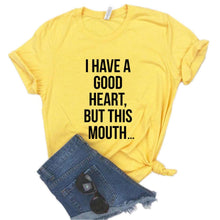 Load image into Gallery viewer, I Have A Good Heart But This Mouth T-shirts - Kingz Court