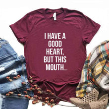 Load image into Gallery viewer, I Have A Good Heart But This Mouth T-shirts - Kingz Court