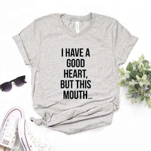Load image into Gallery viewer, I Have A Good Heart But This Mouth T-shirts - Kingz Court
