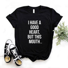 Load image into Gallery viewer, I Have A Good Heart But This Mouth T-shirts - Kingz Court