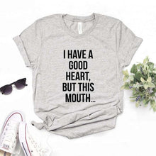 Load image into Gallery viewer, I Have A Good Heart But This Mouth T-shirts - Kingz Court