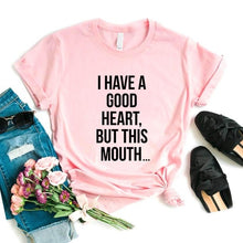 Load image into Gallery viewer, I Have A Good Heart But This Mouth T-shirts - Kingz Court
