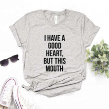Load image into Gallery viewer, I Have A Good Heart But This Mouth T-shirts - Kingz Court