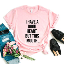 Load image into Gallery viewer, I Have A Good Heart But This Mouth T-shirts - Kingz Court