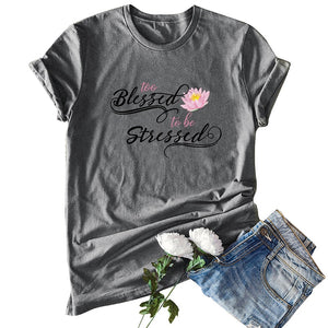 Too Blessed To Be Stressed T-shirt - Kingz Court